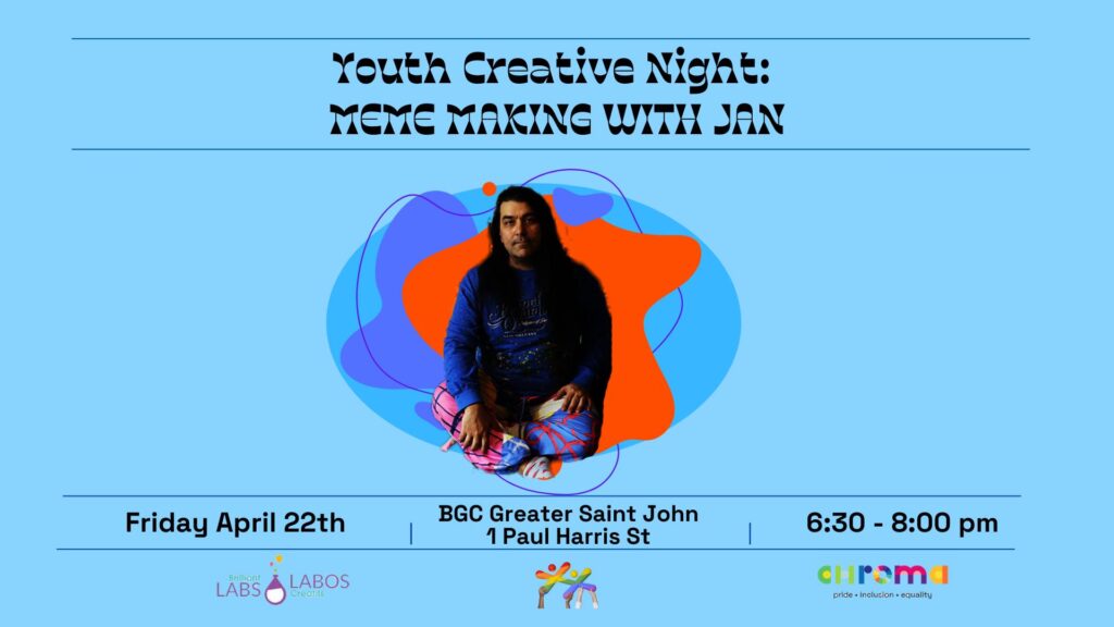Youth Creative Night: Meme Making with Jan. Friday, April 22nd, BGC Greater SJ, 1 Paul Harris St., 6:30 - 8pm.