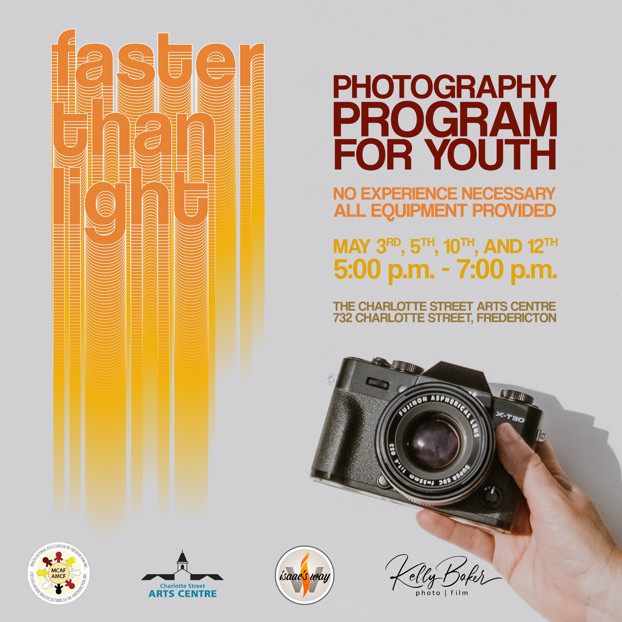 Faster than light photography program for youth. No experience necessary. All equipment provided. May 3rd, 5th, 10th, and 12th. The Charlotte Street Arts Centre, 732 Charlotte Street, Fredericton.