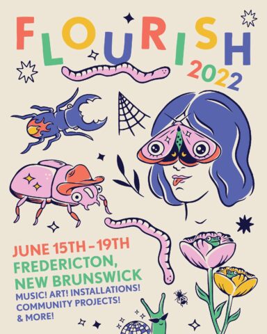 Poster with image of a beetles, worms, and a woman with a moth over her eyes. Text reads, "Flourish 2022, June 15th-19th, Fredericton, New Brunswick. Music! Art! Installations! Community projects and more!"