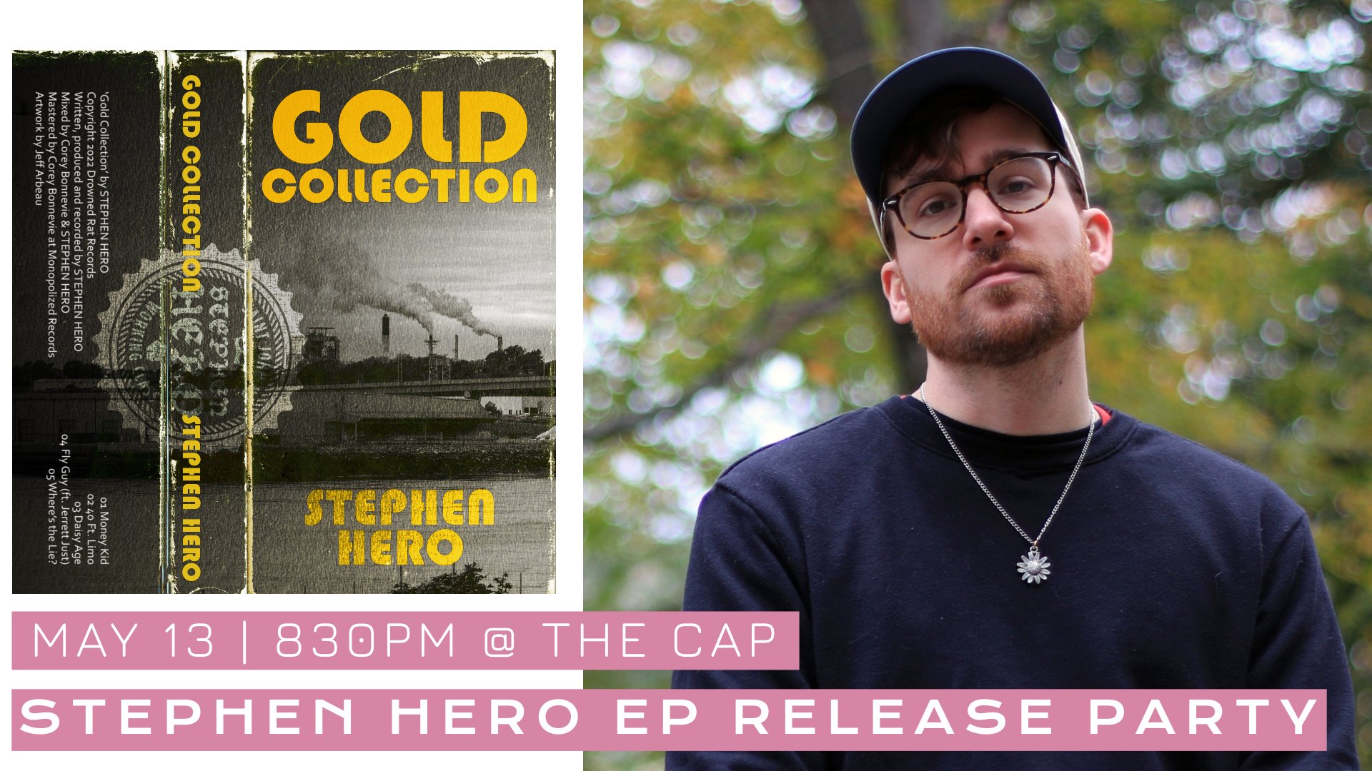 Portrait of Stephen Hero. Text reads, "May 13, 8:30pm at the Cap, Stephen Hero Release Party."