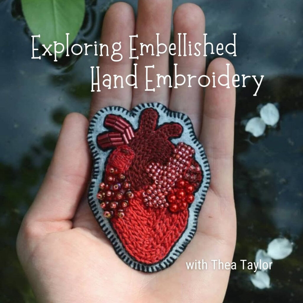 Image of an embroidered heart lying on an open hand. Text reads, Exploring Embellished Hand Embroidery.