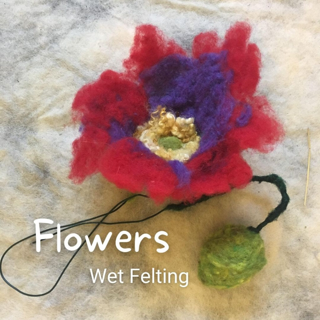 Picture of felted red flower. Text reads, Flowers, wet felting.