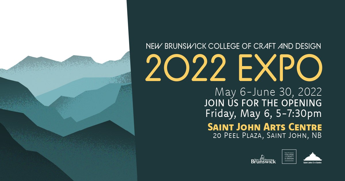 New Brunswick College of Craft and Design 2022 Expo. May 6 - June 30, 2022. Join us for the opening Friday, May 6, 5 - 7:30pm. Saint John Arts Centre, 20 Peel Plaza, Saint John, NB.