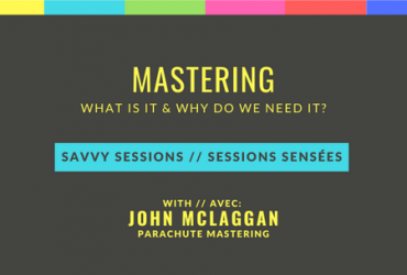 Mastering. What is it and why do we need it? Savvy Sessions with John McLaggan of Parachute Mastering