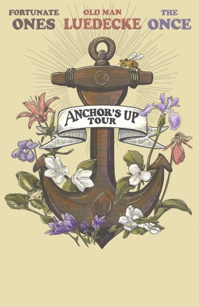 Fortunate Ones, Old Man Luedecke, The Once. Anchor's Up Tour. Image of an anchor surrounded by flowers.