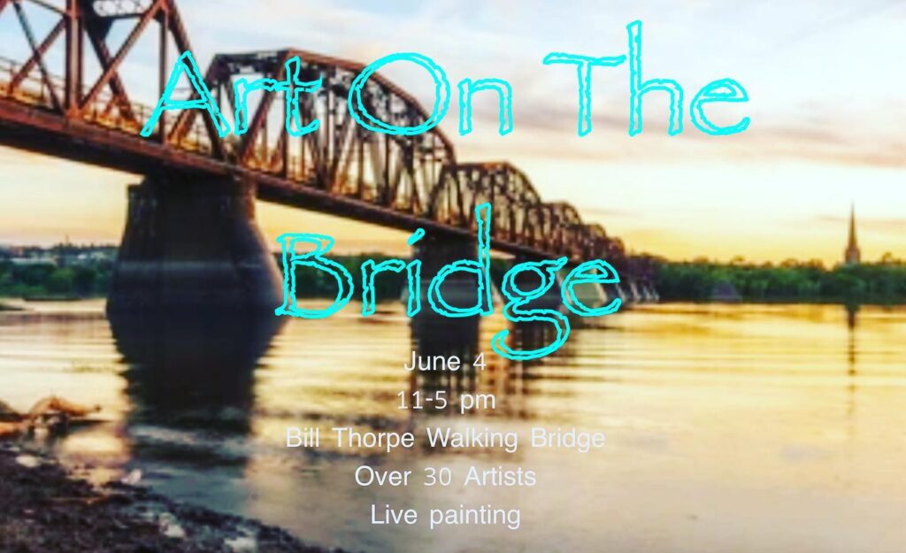 Art on the Bridge, June 4, 11- 5pm, Bill Thorpe Walking Bridge, Over 30 Artists, Live Painting