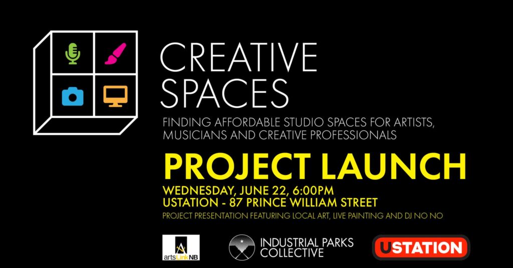 Creative Spaces: Finding affordable studio spaces for artists, musicians, and creative professionals. Project launch, Wednesday, June 22, 6:00pm. UStation, 87 Prince William Street. Project presentation featuring local art, live painting, and DJ No No.