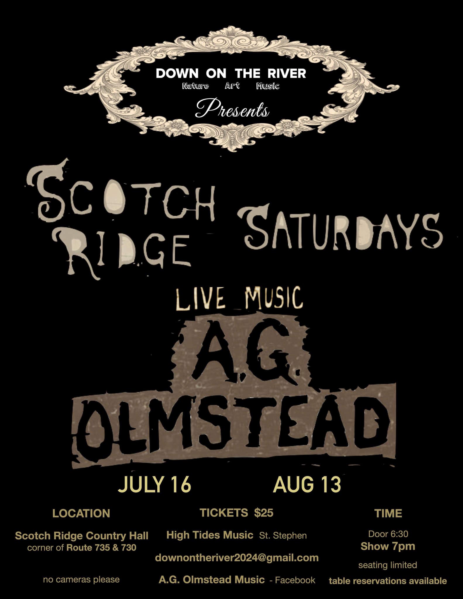 Down on the River Nature, Art, Music presents, Scotch Ridge Saturdays. Live music with AG Olmstead. July 16. Location, Scotch Ridge Country Hall, corner of Route 735 & 730. No cameras please. Tickets $25. High Tides Music in St. Stephen, downontheriver2024@gmail.com AG Olmstead Music, Facebook. Time, door 6:30, show 7 pm. Seating limited. Table reservations available.