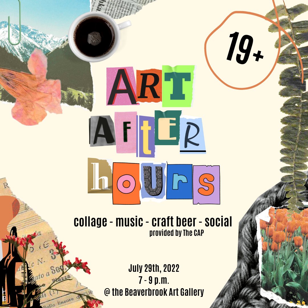 Art After Hours. Collage, music, craft beer, social. Provided by the CAP. July 29th, 2022, 7-9pm @ The Beaverbrook Art Gallery