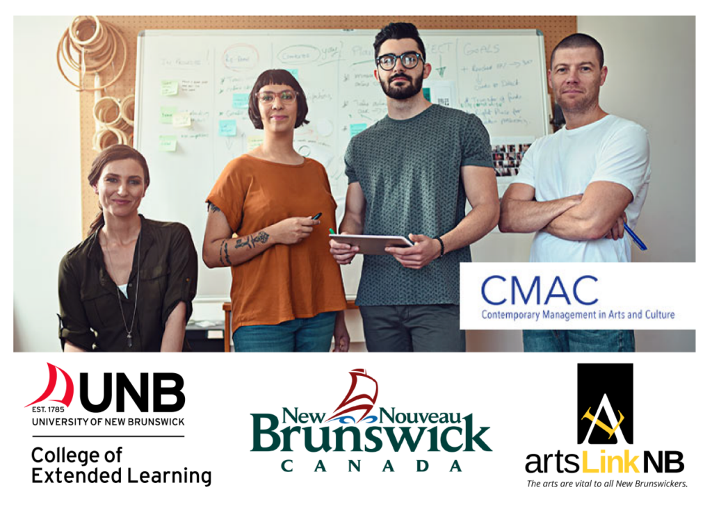 Four students stand in front of a white board. Text reads CMAC, Contemporary Management in Arts and Culture. UNB College of Extended Learning. New Nouveau Brunswick, Canada. ArtsLink NB: The arts are vital to all New Bru