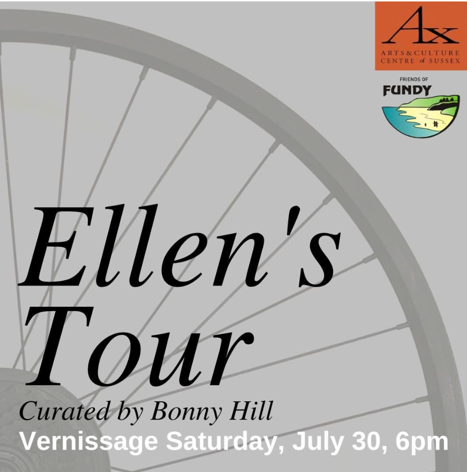 A bicycle tire behind the text, which reads, Ellen's Tour, curated by Bonny Hill, Vernissage Saturday, July 30, 6pm. Ax Arts and Culture Centre of Sussex and Friends of Fundy.