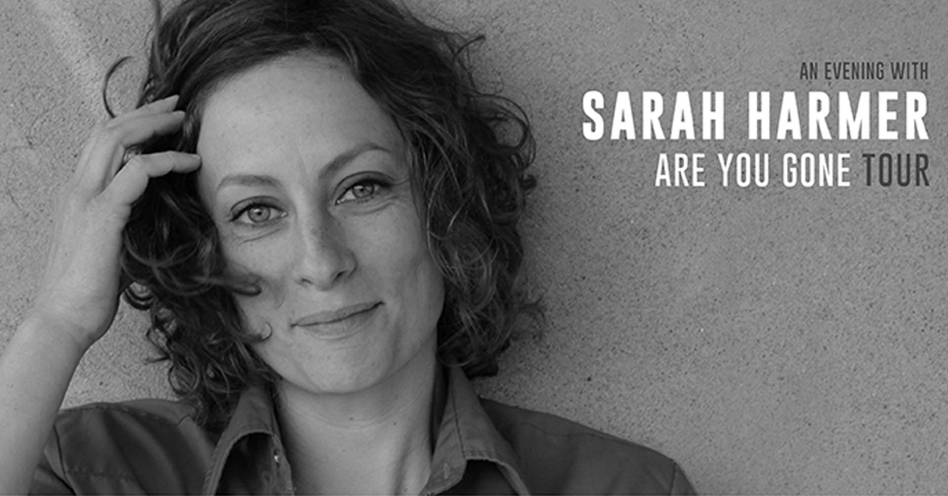 Headshot of Sarah Harmer. Text reads: An evening with Sarah Harmer, Are You Gone tour