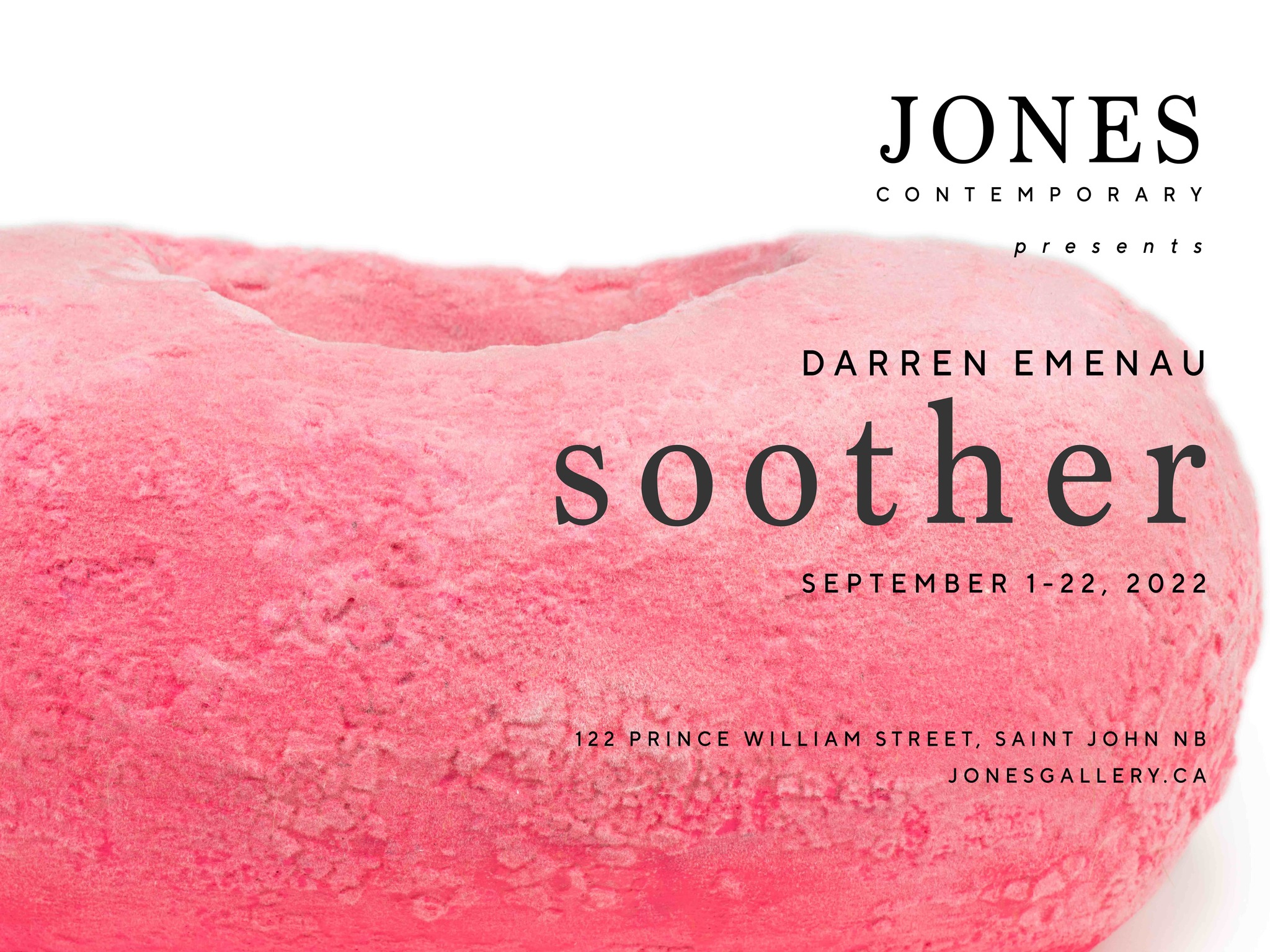 Jones Contemporary presents Darren Emenau, Soother. September 1st - 22nd, 2022. 122 Prince William St., Saint John, NB. jonesgallery.ca