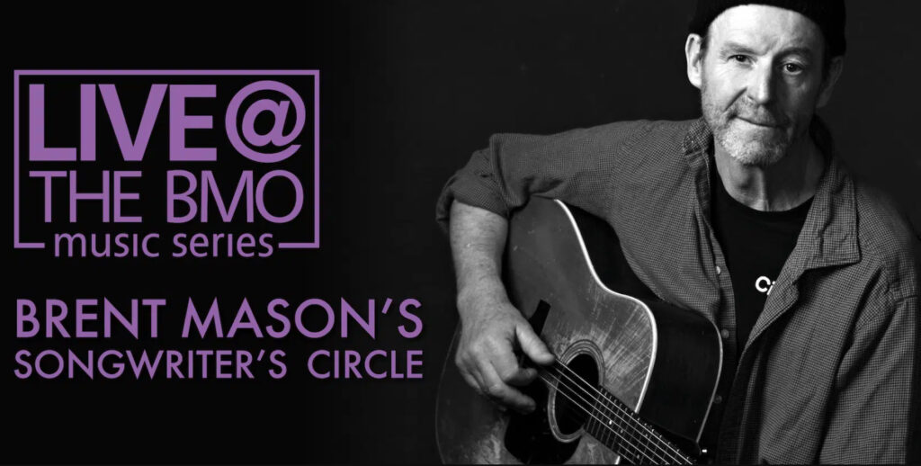 Picture of Brent Mason with his guitar. Text reads: Live at the BMO Music Series. Brent Mason's Songwriter's Circle.