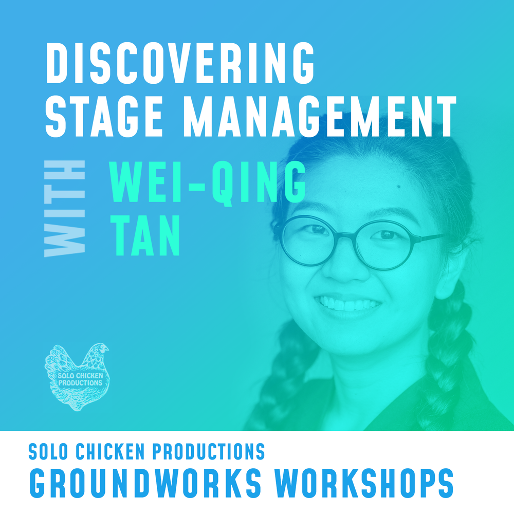 Headshot of Wei-Qing Tan. Text reads: Discovering Stage Management with Wei-Qing Tan. Solo Chicken Productions.