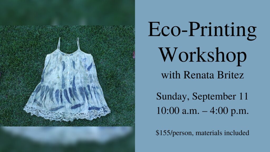 Image of a white dress printed with a blue feather pattern lying on some grass. Text reads: Eco-Printing Workshop with Renata Britez. Sunday, September 11, 10:00am - 4:00pm. $155/person, materials included.