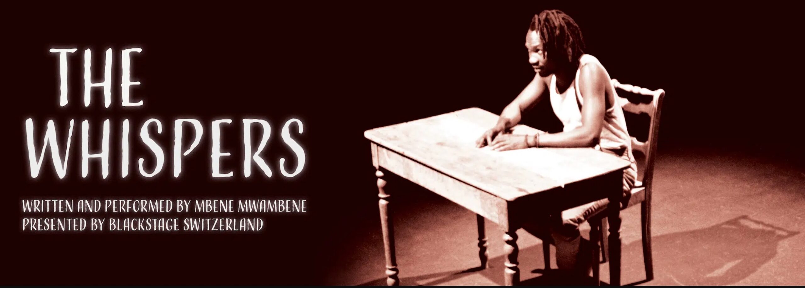 Actor seated at a table. Text reads: The Whispers, written and performed by Mbene Mwambene. Presented by Blackstage Switzerland