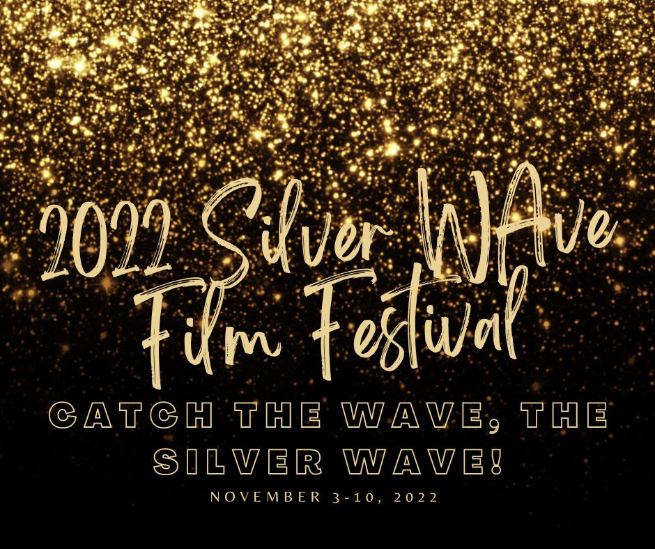 2022 Silver Wave Film Festival. Catch the wave, the silver wave. November 3-10, 2022