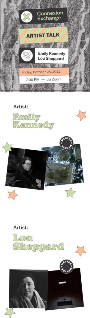 Connexion Exchange Artist Talk. Emily Kennedy and Lou Sheppard. Friday, October 28, 2022. 7pm via Zoom. 