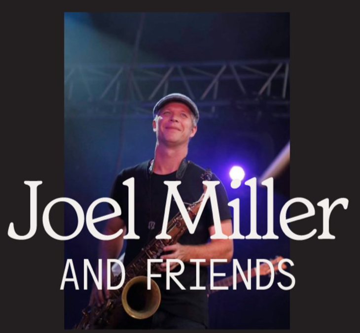Image of Joel Mille with his saxophone. Text reads: Joel Miller and friends.
