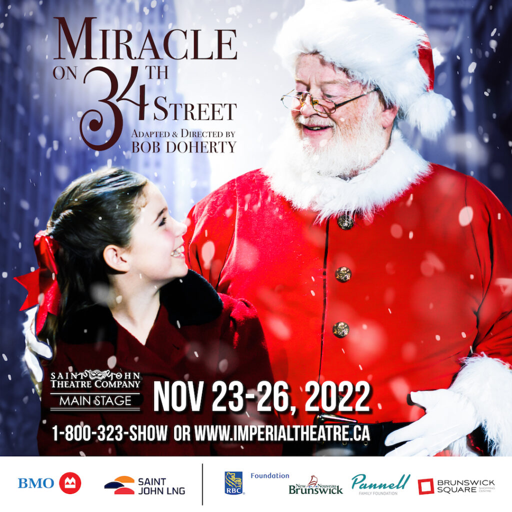 Image of Santa Claus smiling at a young girl. Text reads: Miracle on 34th Street, adapted and directed by Bob Doherty. Saint John Theatre Company main stage. November 23-26, 2022. 1-800-323-SHOW or www.imperialtheatre.ca