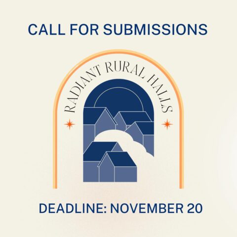 Call for Submissions Radiant Rural Halls Deadline November 20