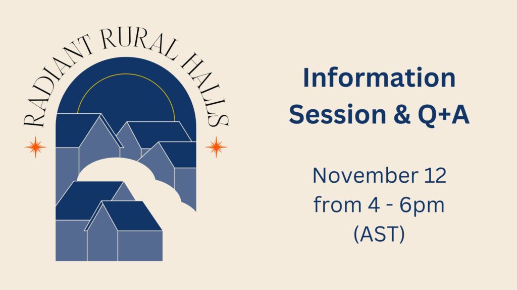 Radiant Rural Halls Information Session and Q and A. November 12 from 4-6pm AST.