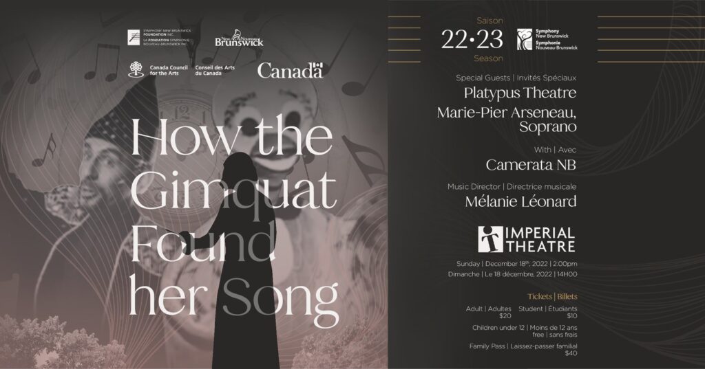 How the Gimquat Found Her Song. Special guests Platypus Theatre, Marie-Prier Arseneau, soprano. With Camerata NB. Musical director Mélanie Léonard. Imperial Theatre