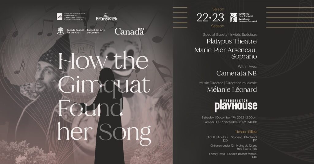 How the Gimquat Found Her Song. Special guests Platypus Theatre, Marie-Prier Arseneau, soprano. With Camerata NB. Musical director Mélanie Léonard. Fredericton Playhouse.