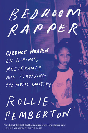 Bedroom Rapper. Cadence Weapon on hip-hop, resistance, and surviving the music industry. Rollie Pemberton
