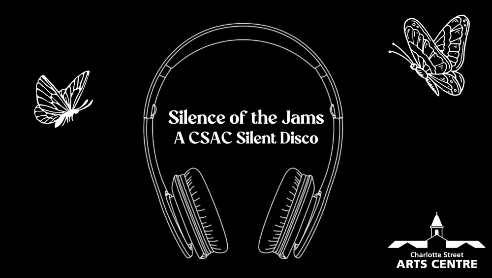 Image of butterflies and headphones. Text reads: Silence of the Jams, a CSAC Silent Disco, Charlotte Street Arts Centre.