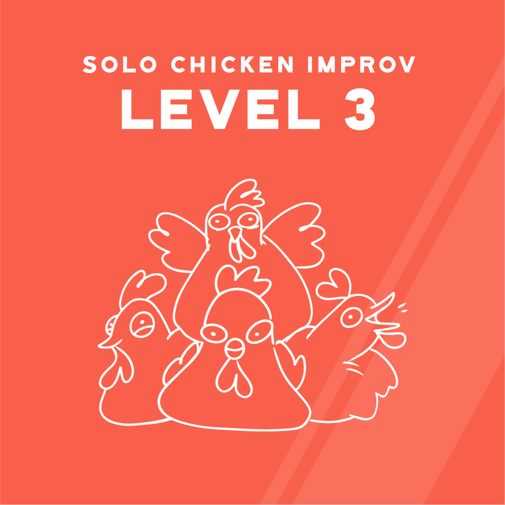 Solo Chicken Improv Level 3