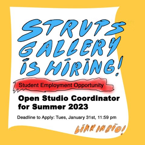 Struts Gallery is hiring. Student Employment Opportunity. Open studio coordinator for Summer 2023. Deadline to apply: Tuesday, January 31st, 11:59pm