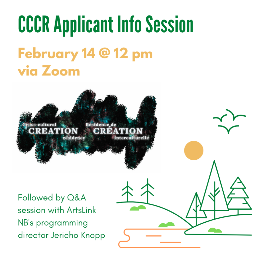 Illustration of a forest by a river. Text reads: CCCR Applicant Info Session. February 14 @ 12pm via Zoom. Cross-Cultural Creation Residency. Followed by Q&A session with ArtsLink NB's programming director Jericho Knopp