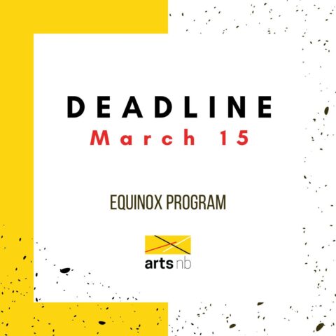 Deadline March 15, Equinox Program, artsnb