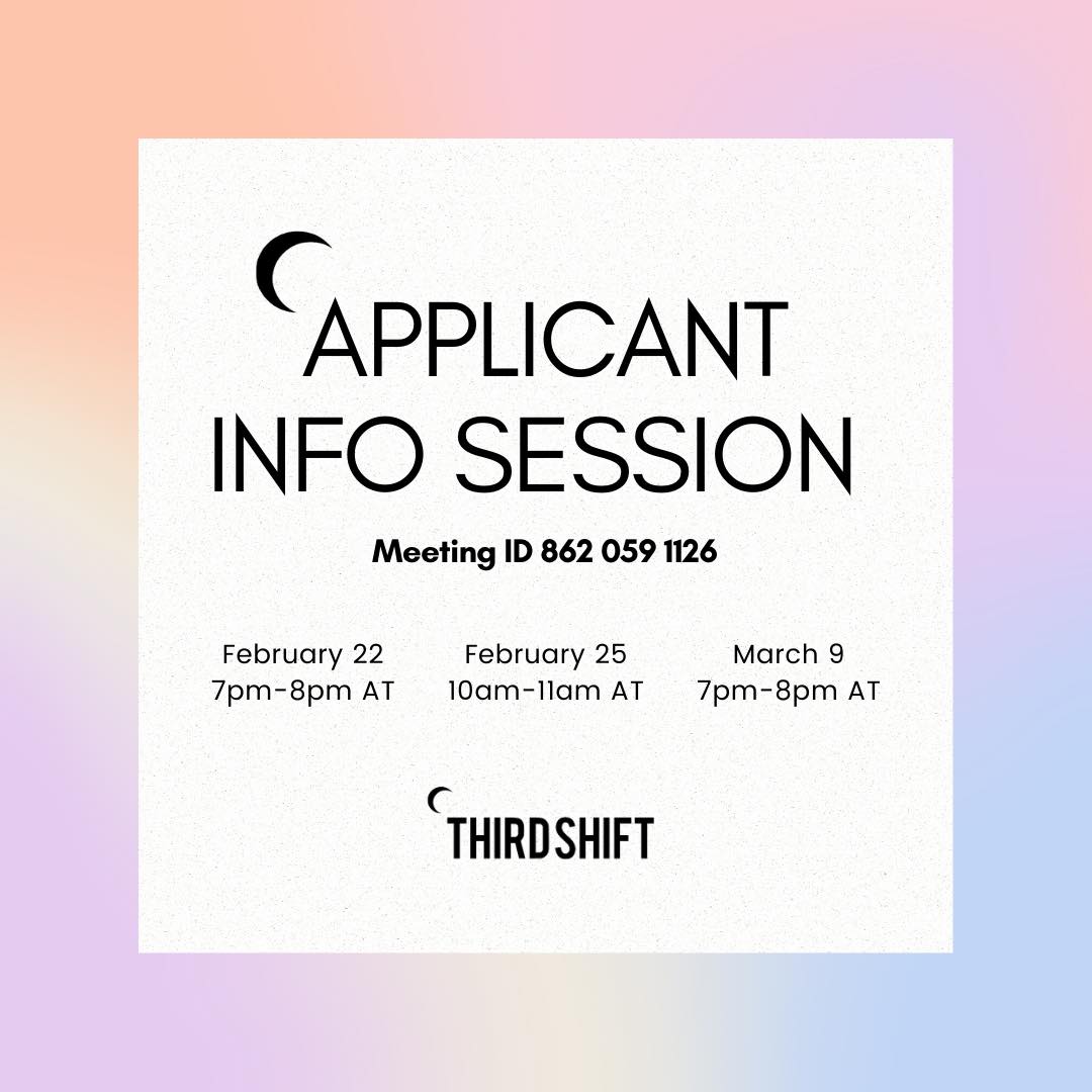 Applicant Info Session. Meeting ID 862 059 1126 February 22 7-8pm, February 25 10-11am, March 9, 7-8pm ThirdShift