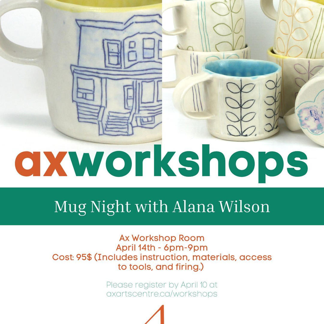ax workshops, Mug night with ALana Wilson. Ax workshop room, April 14th, 6pm - 9pm, Cost $95 includes instruction, materials, access to tolls and firing