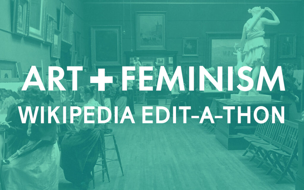 Art + Feminisim Wikipedia Edit-a-thon