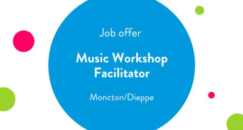 Job offer. Music Workshop Facilitator, Moncton/Dieppe