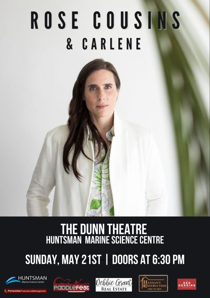 Rose Cousins and Carlene. The Dunn Theatre, Huntsman Marine Science Centre. Sunday, May 21st, doors at 6:30pm
