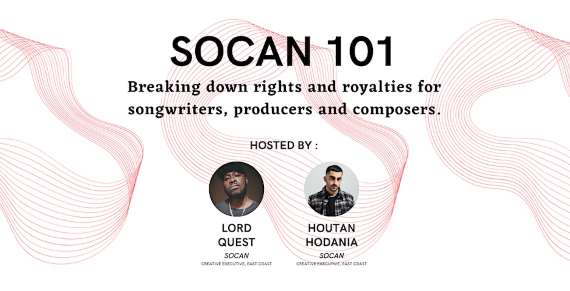 SOCAN 101: Breaking down right and royalties for songwriters, producers, and composers. Hosted by Lord Quest and Houtan Hodania