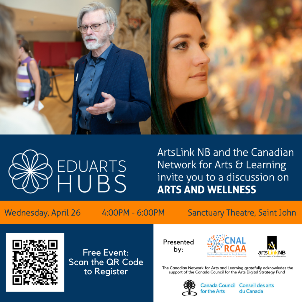 Eduart Hubs. ArtsLink NB and the Canadian Network for Arts and Learning invite you to a discussion on Arts and Wellness.