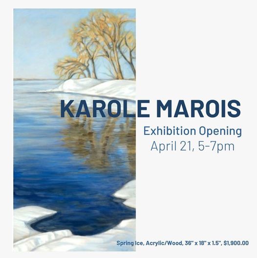 Spring Ice by Karole Marois. Text reads: Karole Marois Exhibition Opening April 21, 5-7pm. 