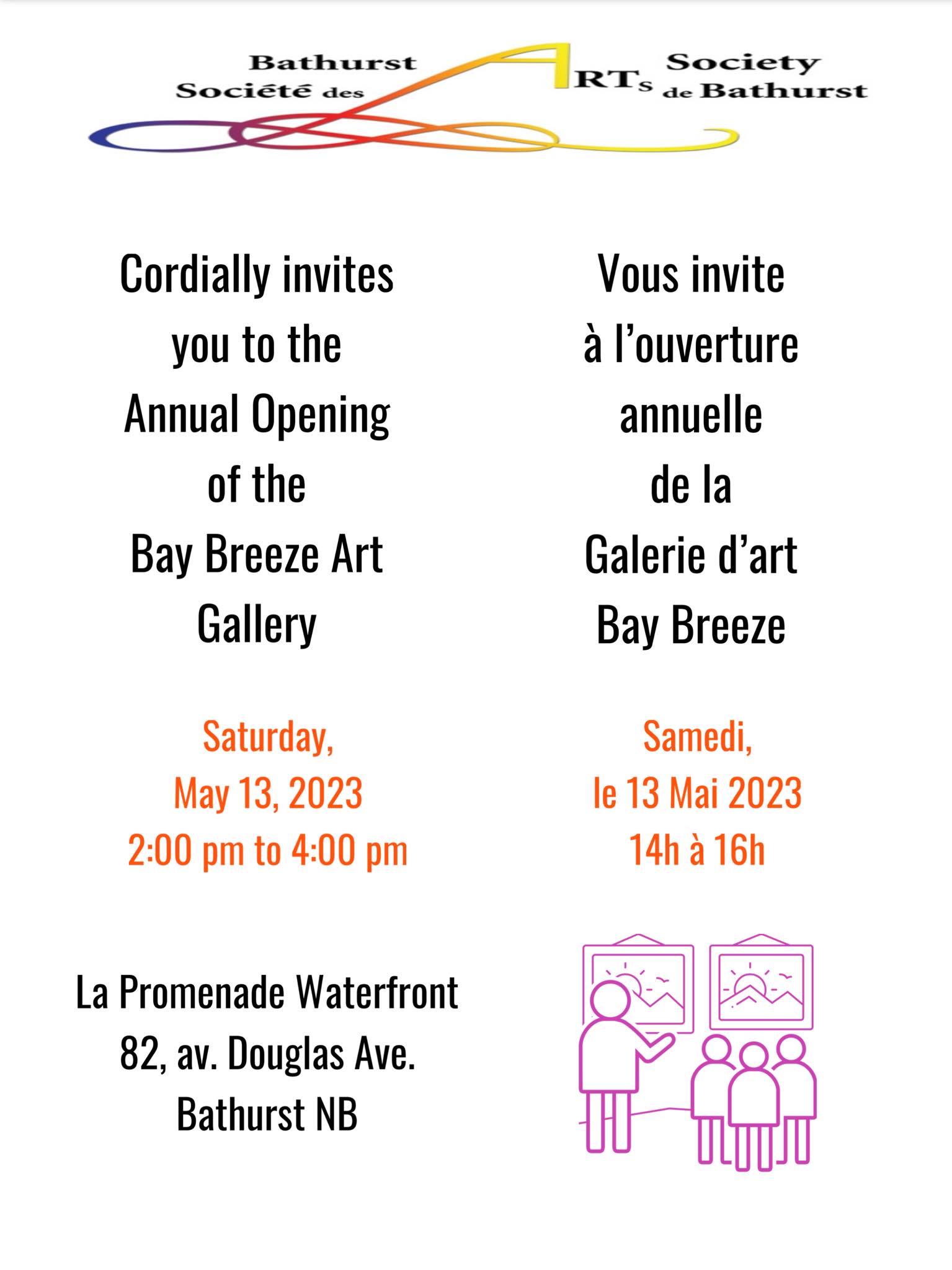 Bathurst Art Society cordially invites you to the annual opening of the Bay Breeze Art Gallery. Saturday, May 13, 2023. 2pm to 4pm. 82 La Promenade Waterfront Avenue, Bathurst, NB