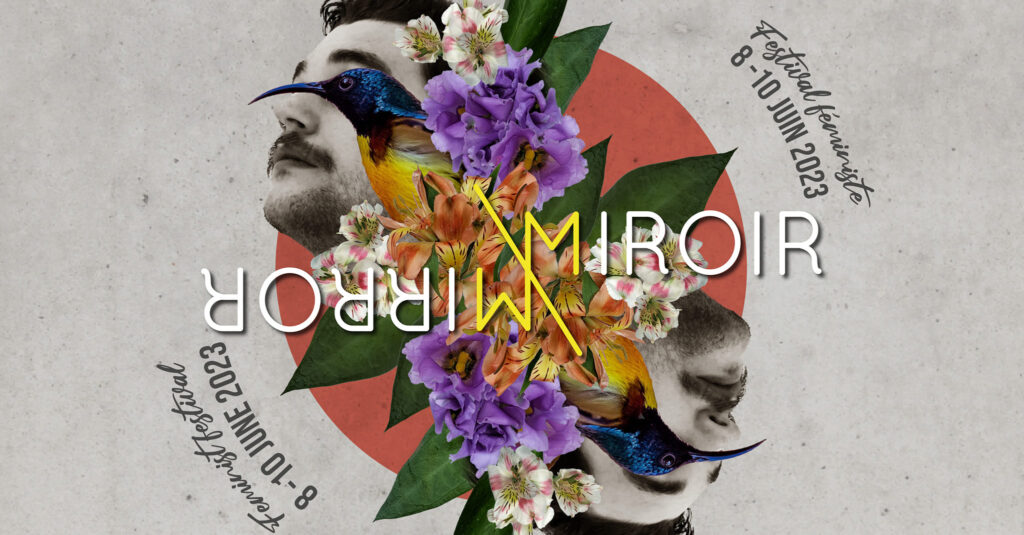 Image of flowers, a humming bird, and a face in mirrored pattern. Text reads, Feminist Festival, Mirror Mirror, 8-10, June 2023.