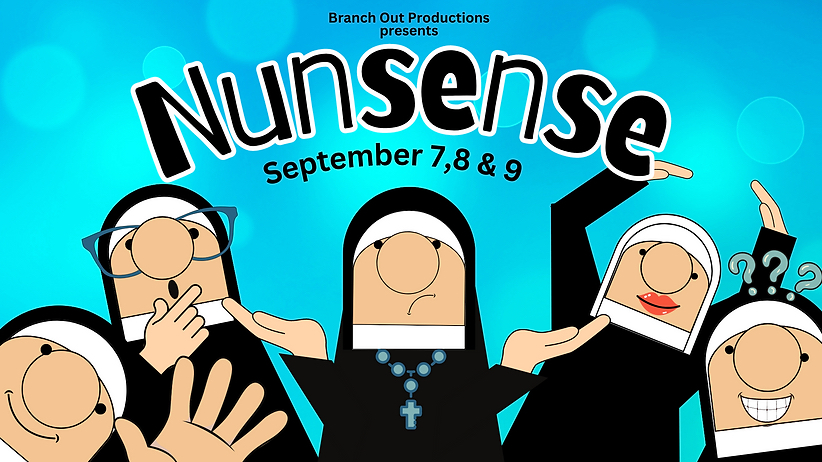 Branch Out Productions presents Nunsense